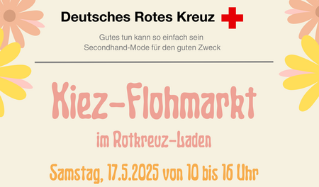 Bunt gestalteter Aushang mit den wichtigsten Details zum Kiezflohmarkt am 17.5.2025 im Rotkreuz-Laden